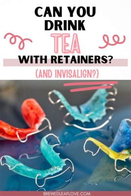 Can I Drink Tea with Retainers: Exploring the Unconventional Pairing