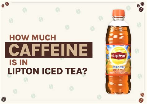 How Much Caffeine is in Lipton Black Tea: Exploring the Brew and Beyond