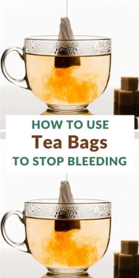 How to Use Tea Bag to Stop Bleeding: A Surprising Remedy with a Twist